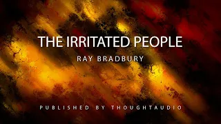 The Irritated People by Ray Bradbury - Full Audio Book