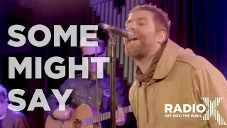 Liam Gallagher - Some Might Say Acoustic | LIVE From The Roof | Radio X session