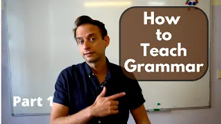 How to Teach English Grammar: Your Approach (Part 1)
