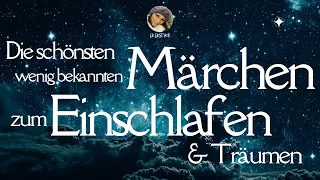 Die schönsten wenig bekannten deutschen Märchen zum Einschlafen & Träumen (langes Hörbuch)