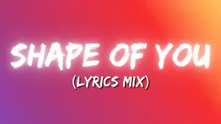 Shape of You - Ed Sheeran (Lyrics) | Charlie Puth, Shawn Mendes...(Mix)