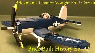 Brickmania Chance Vought F4U Corsair Brick Built History Ep. 32