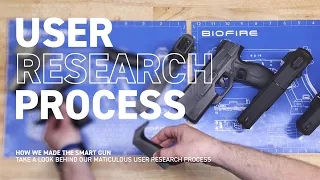 User Research Process - The Biofire Smart Gun