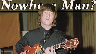 WHY John Lennon WROTE Nowhere Man!