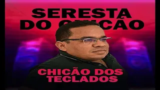 CHICÃO DOS TECLADOS SERESTA DE LUXO