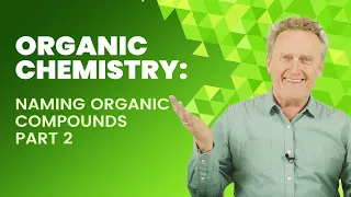 Organic Chemistry: Naming Organic Compounds | Part 2