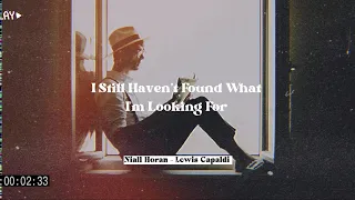 I Still Haven’t Found What I’m Looking For - Niall Horan, Lewis Capaldi  (lyric sub Indonesia)