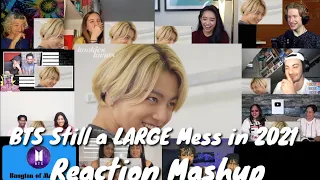 BTS Still a LARGE Mess in 2021 ||Reaction Mashup