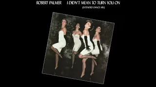 ROBERT PALMER - "I Didn't Mean To Turn You On" (Extended Dance Mix) [1986]