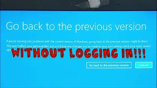 Windows 10 Computer: How to Go Back to Previous Update Version w/o Logging In