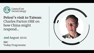 Charles Parton OBE discusses Nancy Pelosi's visit to Taiwan