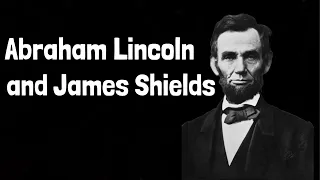 Abraham Lincoln and James Shields