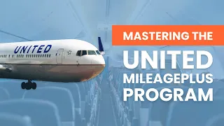 Ep 21: The Ultimate Guide to Mastering United MileagePlus