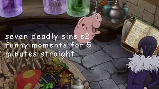 seven deadly sins s2 funny moments for 4 minutes straight more
