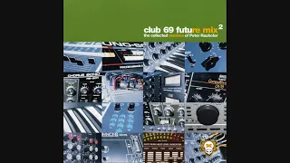Club 69 Future Mix 2 - The Collected Remixes Of Peter Rauhofer