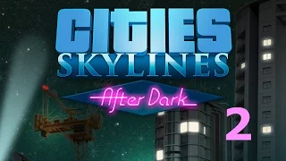 Let's Play Cities: Skylines After Dark DLC | #2 (Cities Skyline After DarkGameplay) HD