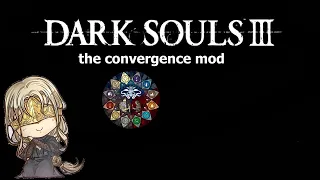 I am not prepared for this mod [ Dark Souls 3, The convergence mod} Part 1