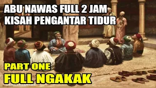 KISAH LUCU ABU NAWAS FULL 2 JAM - HUMOR SUFI