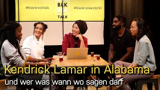 Kendrick Lamar in Alabama und wer was wann wo sagen darf | BlackRockTalk | 4. Folge