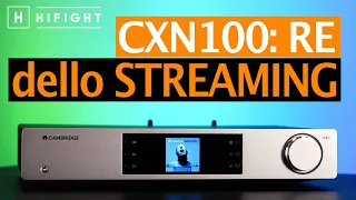 nuovo CXN100 di Cambridge Audio - scopriamo l'ultimo Re indiscusso degli streamer musicali HiFi