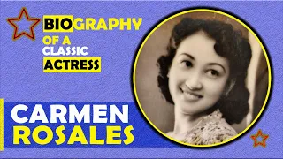 CARMEN ROSALES Biography: Ang Unang Reyna ng Pelikula