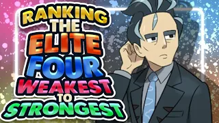 Ranking the Elite Four Members Weakest to Strongest