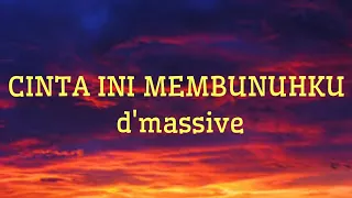 CINTA INI MEMBUNUHKU-dmassive(lirik)