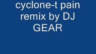 t pain-cyclone remix by DJ GEAR