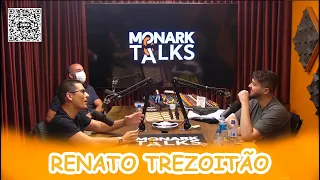 Monark Talks #150 - RENATO TREZOITÃO - Episódio Completo
