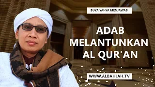 Adab Melantunkan Al Qur'an - Buya Yahya Menjawab