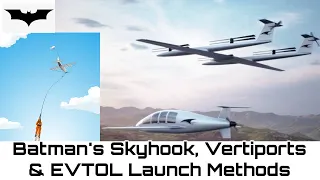 Batman's Skyhook , Vertiports and  Advance EVTOL launch methods