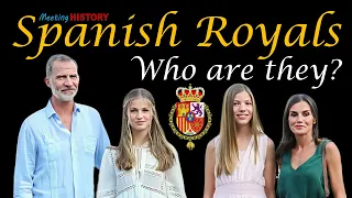 Spanish Royals, Who are they? Legacy, History and Royal Connections