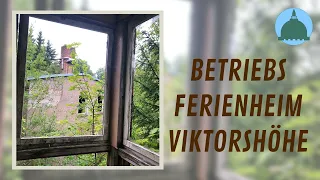 Betriebsferienheim Viktorshöhe - Lost Place - Urbex