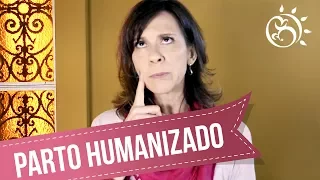 PARTO HUMANIZADO - Afinal... o que é?