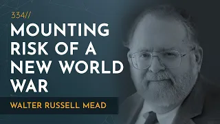 Mounting Risk of a New World War | Walter Russell Mead