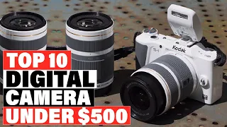 Best Digital Camera Under $500 2024 [Top 10 Picks Reviewed]