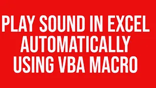 Play Sound in Excel Automatically Using VBA Macro