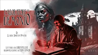 C.A. Smith - L'Adoratore Del Demonio (Audiolibro Horror Italiano Completo Integrale)