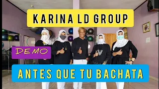 ANTES QUE TU BACHATA | LINE DANCE | DEMO BY KARINA LD GROUP | CHOREO BY @Roosamekto