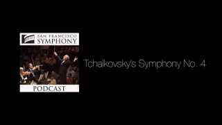 Program Note Podcast - Tchaikovsky's Symphony No. 4