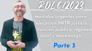 RDL 6/2023 ejecución PRTR justicia, función pública, régimen local y mecenazgo - 3a parte