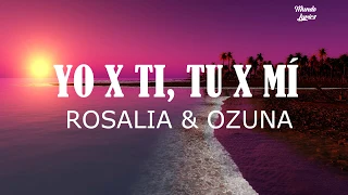 ROSALÍA, Ozuna - Yo x Ti, Tú x Mi (Letra/Lyrics)