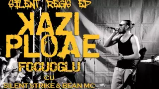 Kazi Ploae - Focuoglu feat. Bean MC & Silent Strike