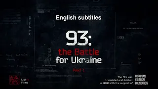 English subtitles "93: the Battle for Ukraine", Part 1 [the story of 93 Brigade Kholodny Yar]