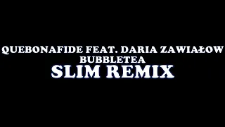 Quebonafide feat. Daria Zawiałow - BUBBLETEA (Slim Remix)