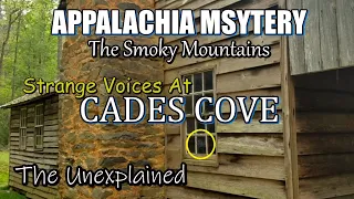 Strange and Unexplained Voices of Cades Cove caught on video