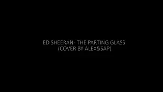 Ed Sheeran - The Parting Glass (cover by Alex&Sap) Ver - rus