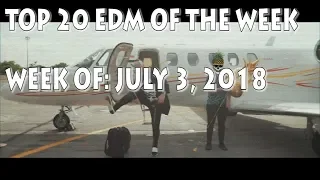 [Top 20] Best EDM Of July 2018 (Week Of July 3rd)
