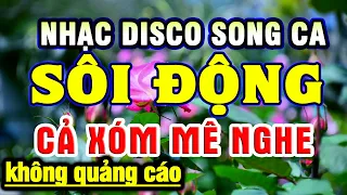 Liên Khúc Nhạc Sống Disco Song Ca RẤT SÔI ĐỘNG - LK Nhạc Sống Thôn Quê Trữ Tình Hay Nhất