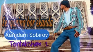 Xamdam Sobirov Sevganing bor ekanda Tentakcham 2